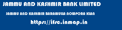 JAMMU AND KASHMIR BANK LIMITED  JAMMU AND KASHMIR BARAMULLA NOWPORA KLAN   ifsc code